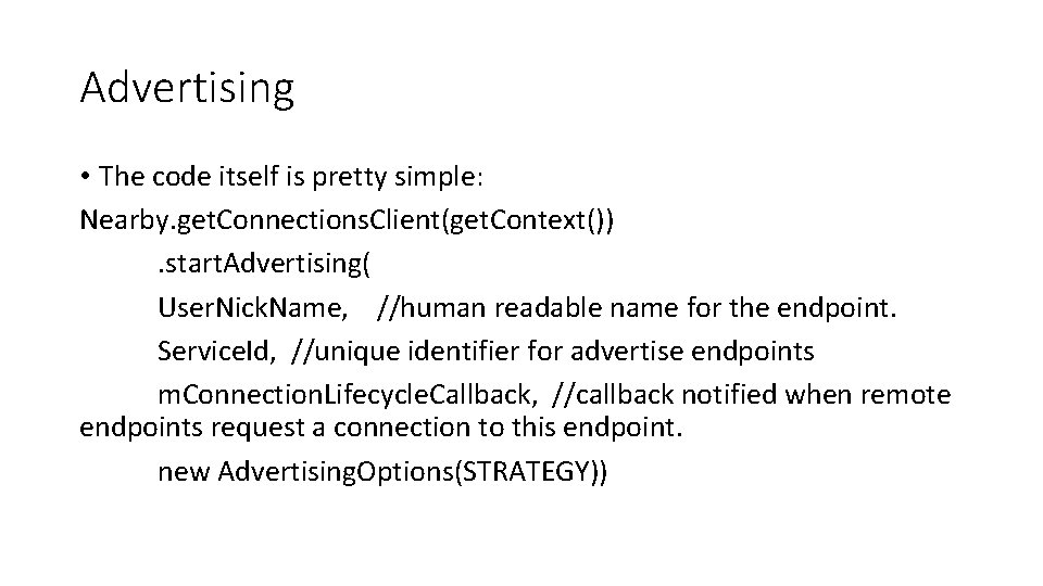 Advertising • The code itself is pretty simple: Nearby. get. Connections. Client(get. Context()). start.