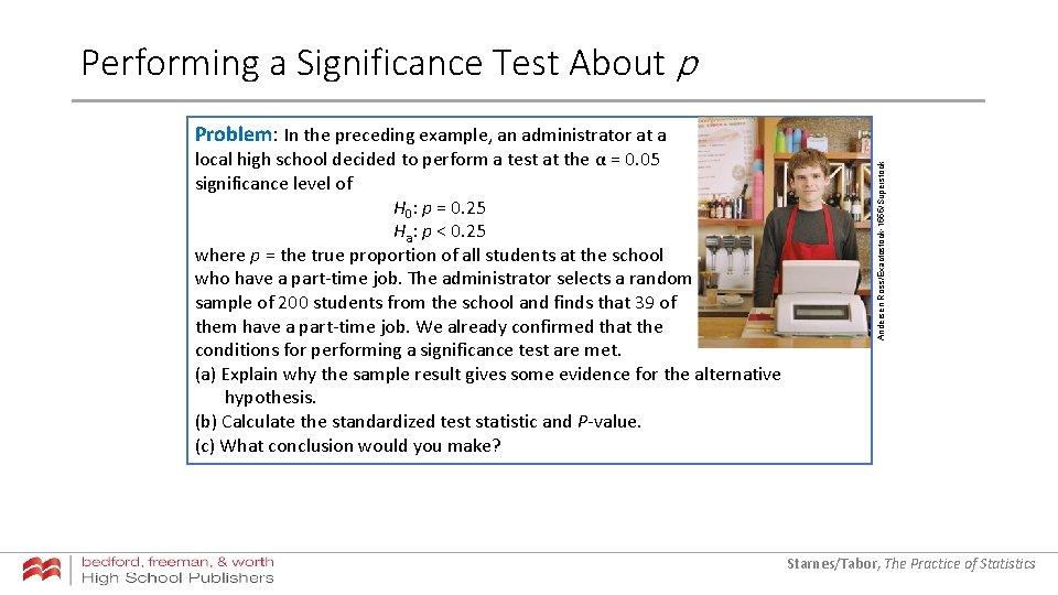 Performing a Significance Test About p local high school decided to perform a test Performing a Significance Test About p local high school decided to perform a test