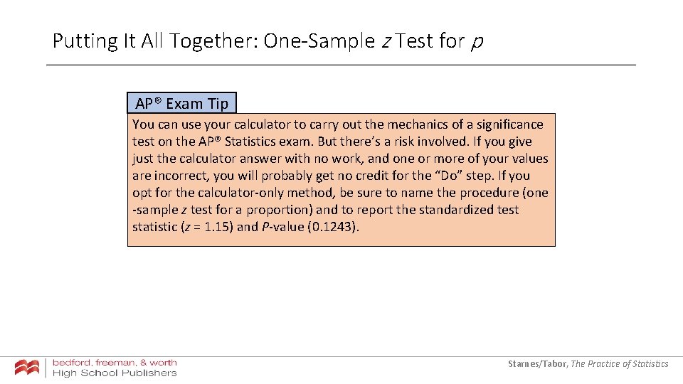 Putting It All Together: One-Sample z Test for p AP® Exam Tip You can Putting It All Together: One-Sample z Test for p AP® Exam Tip You can