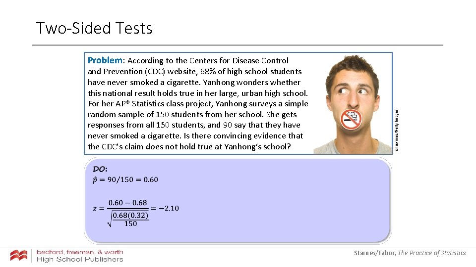 Two-Sided Tests and Prevention (CDC) website, 68% of high school students have never smoked Two-Sided Tests and Prevention (CDC) website, 68% of high school students have never smoked