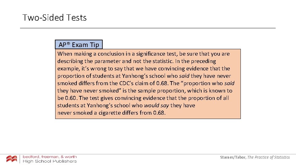 Two-Sided Tests AP® Exam Tip When making a conclusion in a significance test, be Two-Sided Tests AP® Exam Tip When making a conclusion in a significance test, be