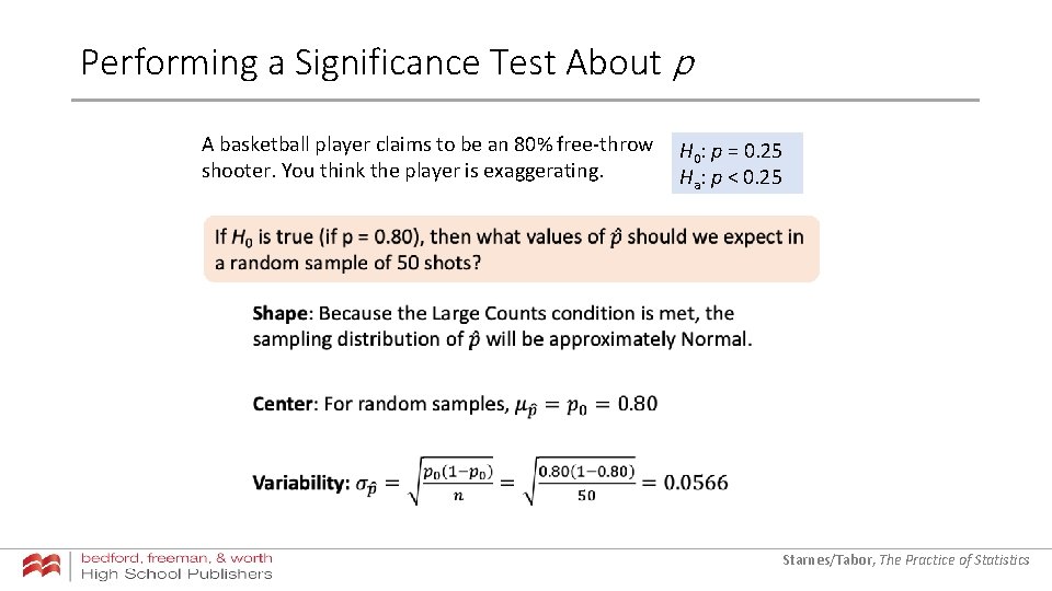Performing a Significance Test About p A basketball player claims to be an 80% Performing a Significance Test About p A basketball player claims to be an 80%