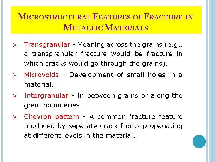 MICROSTRUCTURAL FEATURES OF FRACTURE IN METALLIC MATERIALS Ø Transgranular - Meaning across the grains