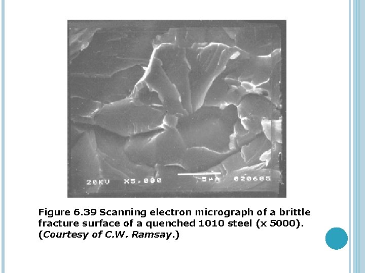 Figure 6. 39 Scanning electron micrograph of a brittle fracture surface of a quenched