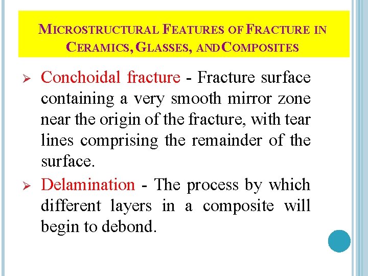 MICROSTRUCTURAL FEATURES OF FRACTURE IN CERAMICS, GLASSES, AND COMPOSITES Ø Ø Conchoidal fracture -