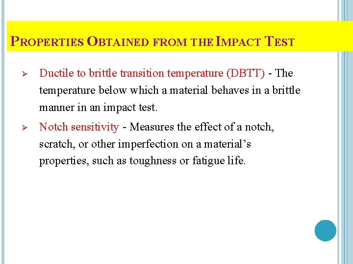 PROPERTIES OBTAINED FROM THE IMPACT TEST Ø Ductile to brittle transition temperature (DBTT) -