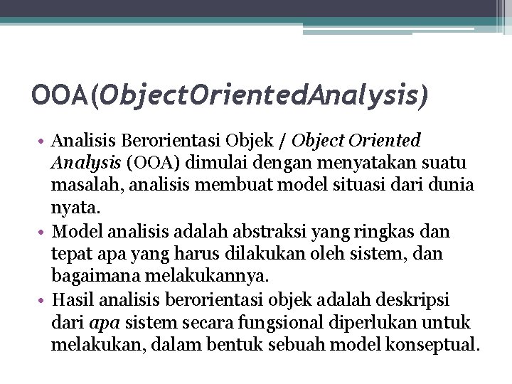 OOA(Object. Oriented. Analysis) • Analisis Berorientasi Objek / Object Oriented Analysis (OOA) dimulai dengan OOA(Object. Oriented. Analysis) • Analisis Berorientasi Objek / Object Oriented Analysis (OOA) dimulai dengan