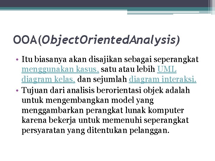 OOA(Object. Oriented. Analysis) • Itu biasanya akan disajikan sebagai seperangkat menggunakan kasus, satu atau OOA(Object. Oriented. Analysis) • Itu biasanya akan disajikan sebagai seperangkat menggunakan kasus, satu atau
