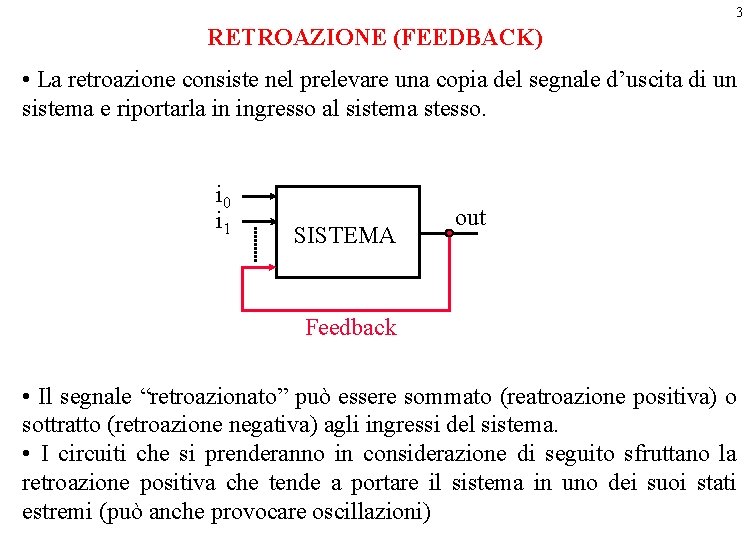 3 RETROAZIONE (FEEDBACK) • La retroazione consiste nel prelevare una copia del segnale d’uscita