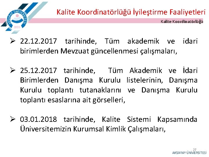 Kalite Koordinatörlüğü İyileştirme Faaliyetleri Kalite Koordinatörlüğü Ø 22. 12. 2017 tarihinde, Tüm akademik ve