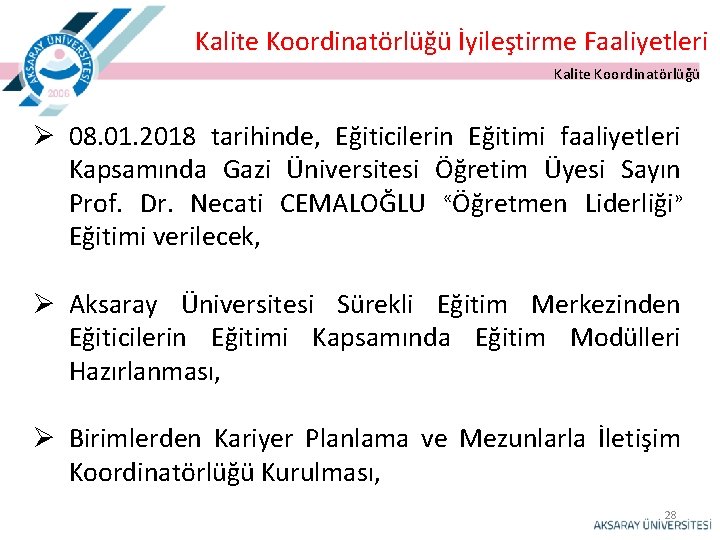 Kalite Koordinatörlüğü İyileştirme Faaliyetleri Kalite Koordinatörlüğü Ø 08. 01. 2018 tarihinde, Eğiticilerin Eğitimi faaliyetleri