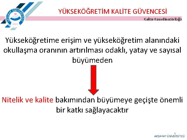 YÜKSEKÖĞRETİM KALİTE GÜVENCESİ Kalite Koordinatörlüğü Yükseköğretime erişim ve yükseköğretim alanındaki okullaşma oranının artırılması odaklı, YÜKSEKÖĞRETİM KALİTE GÜVENCESİ Kalite Koordinatörlüğü Yükseköğretime erişim ve yükseköğretim alanındaki okullaşma oranının artırılması odaklı,