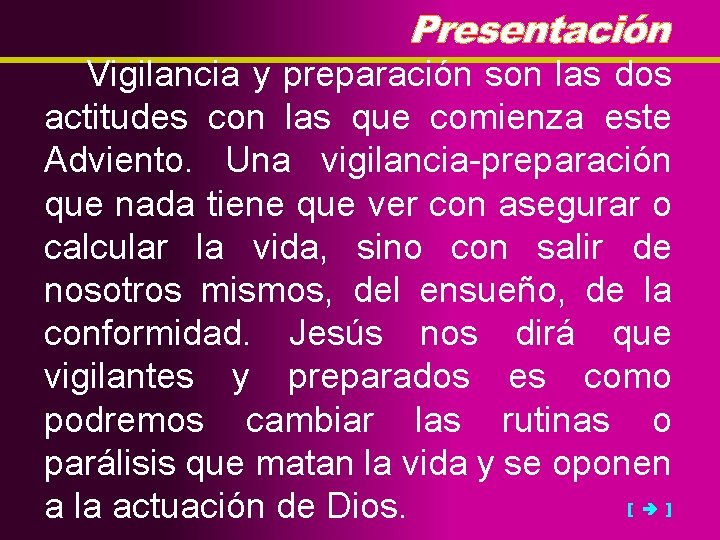 Vigilancia y preparación son las dos actitudes con las que comienza este Adviento. Una