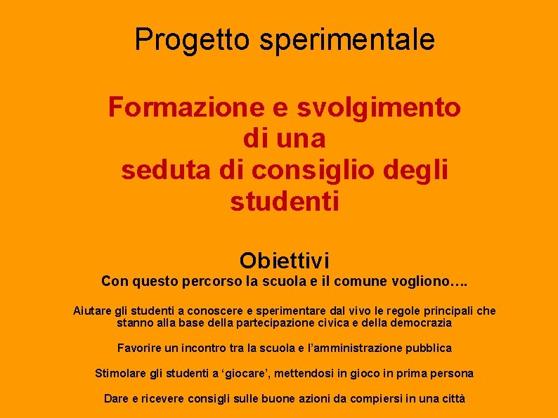 Progetto sperimentale Formazione e svolgimento di una seduta di consiglio degli studenti Obiettivi Con