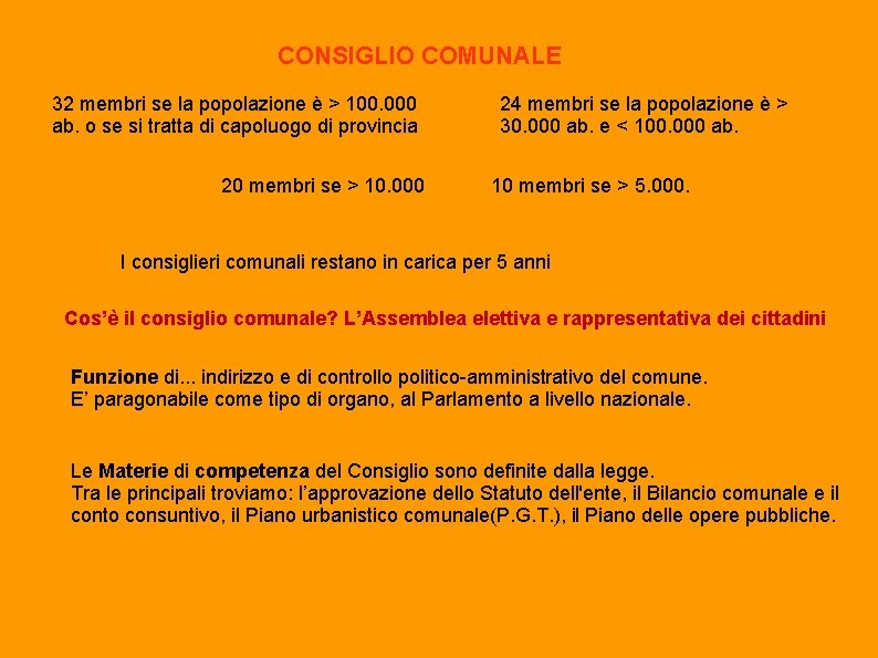 CONSIGLIO COMUNALE 32 membri se la popolazione è > 100. 000 ab. o se