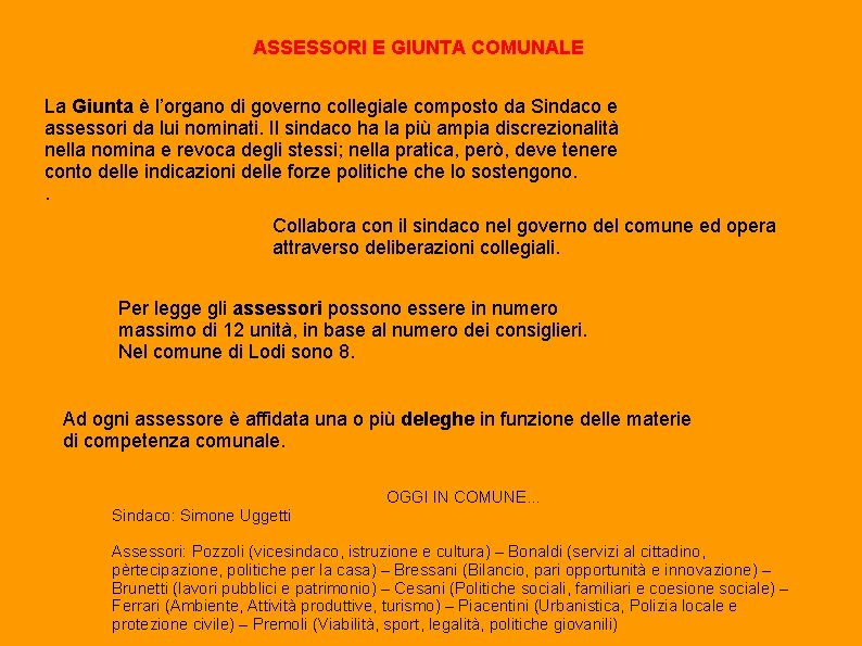 ASSESSORI E GIUNTA COMUNALE La Giunta è l’organo di governo collegiale composto da Sindaco