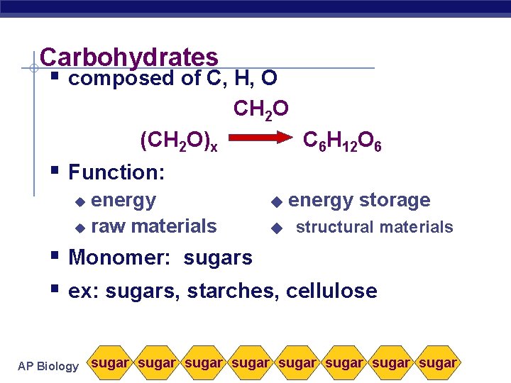 Carbohydrates § composed of C, H, O CH 2 O (CH 2 O)x C