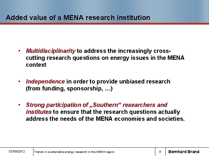 Added value of a MENA research institution • Multidisciplinarity to address the increasingly crosscutting