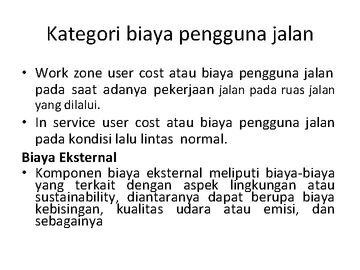 Kategori biaya pengguna jalan • Work zone user cost atau biaya pengguna jalan pada