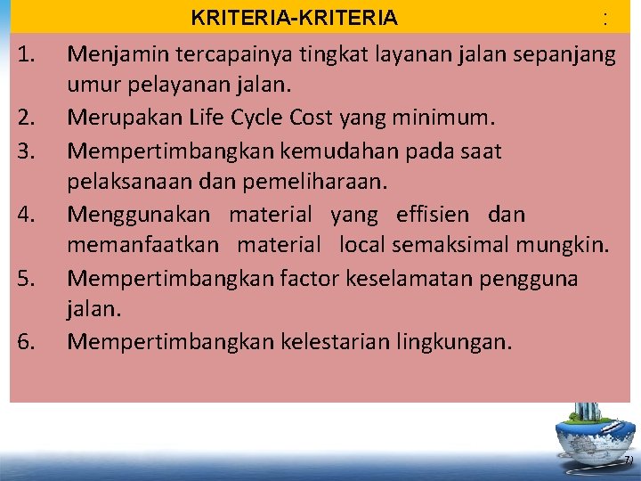 KRITERIA-KRITERIA 1. 2. 3. 4. 5. 6. : Menjamin tercapainya tingkat layanan jalan sepanjang