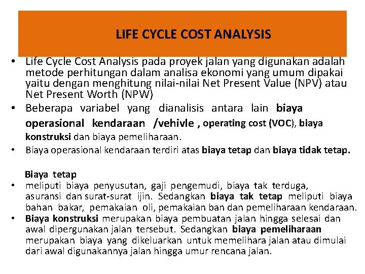 LIFE CYCLE COST ANALYSIS • Life Cycle Cost Analysis pada proyek jalan yang digunakan