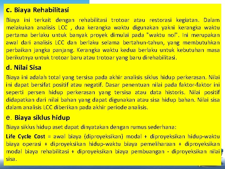 c. Biaya Rehabilitasi Biaya ini terkait dengan rehabilitasi trotoar atau restorasi kegiatan. Dalam melakukan