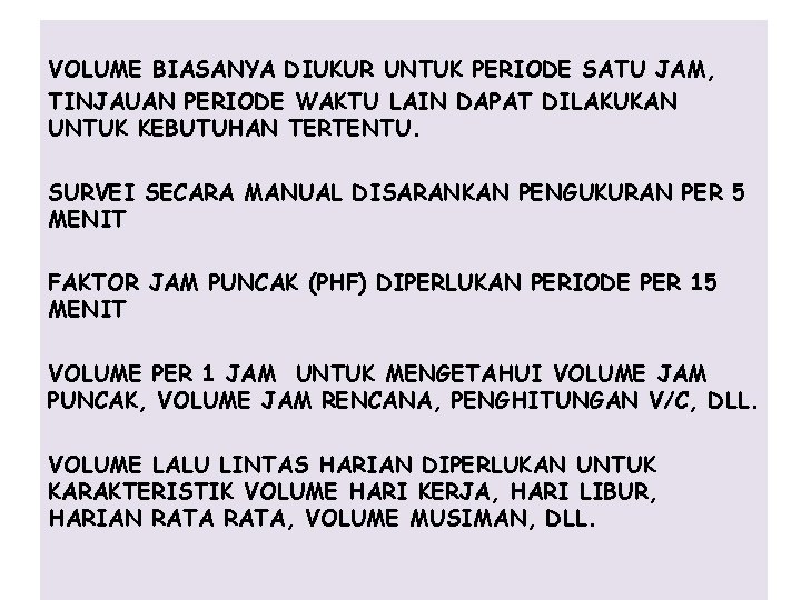 VOLUME BIASANYA DIUKUR UNTUK PERIODE SATU JAM, TINJAUAN PERIODE WAKTU LAIN DAPAT DILAKUKAN UNTUK