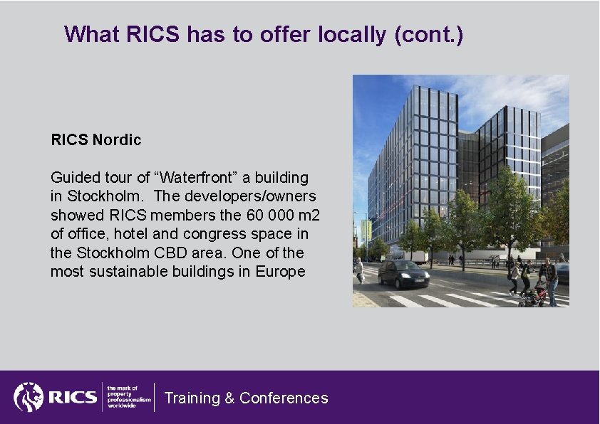 What RICS has to offer locally (cont. ) RICS Nordic Guided tour of “Waterfront”
