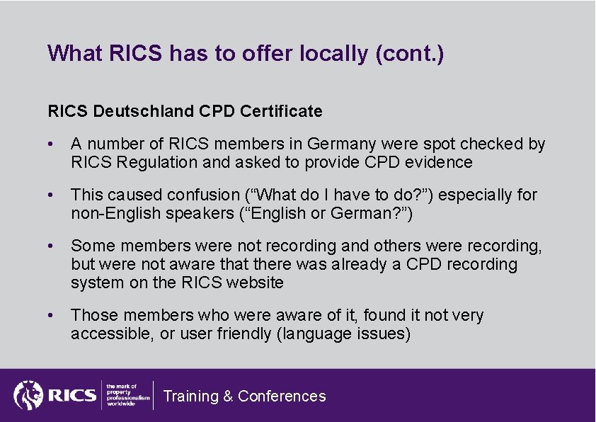 What RICS has to offer locally (cont. ) RICS Deutschland CPD Certificate • A