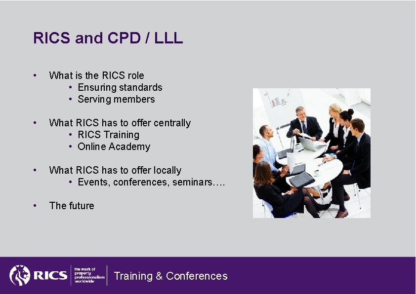 RICS and CPD / LLL • What is the RICS role • Ensuring standards