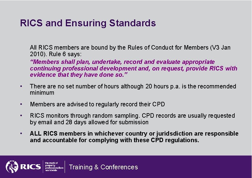 RICS and Ensuring Standards All RICS members are bound by the Rules of Conduct