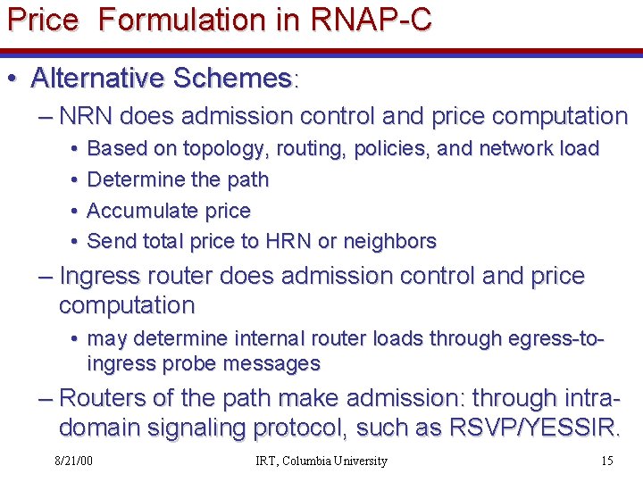 Price Formulation in RNAP-C • Alternative Schemes: – NRN does admission control and price