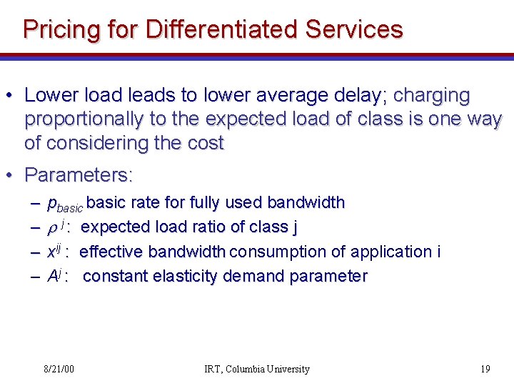 Pricing for Differentiated Services • Lower load leads to lower average delay; charging proportionally
