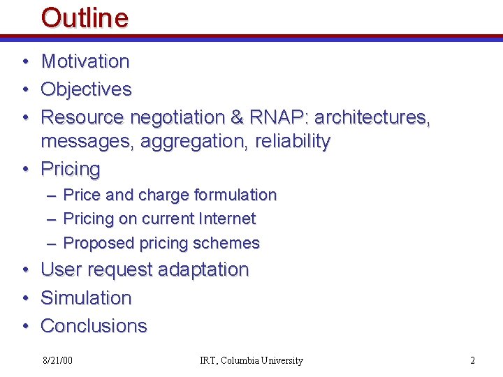 Outline • Motivation • Objectives • Resource negotiation & RNAP: architectures, messages, aggregation, reliability