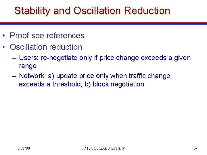 Stability and Oscillation Reduction • Proof see references • Oscillation reduction – Users: re-negotiate