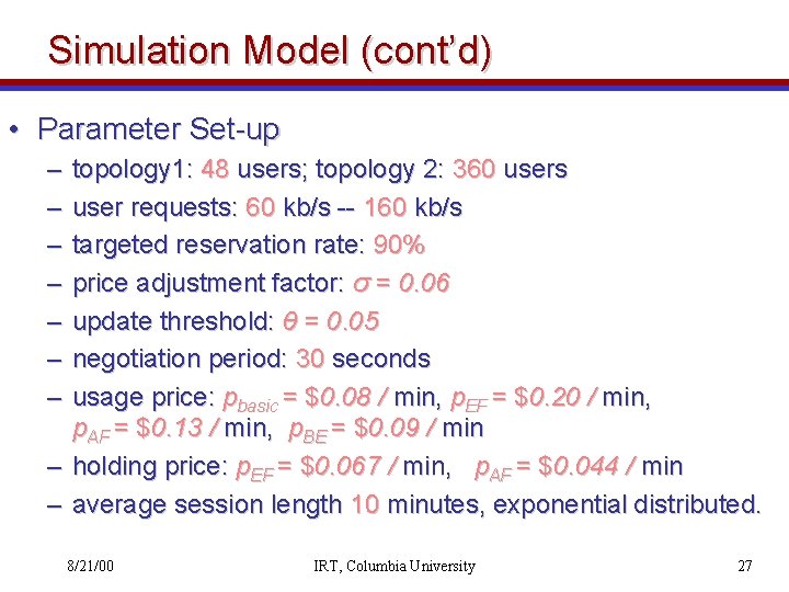 Simulation Model (cont’d) • Parameter Set-up – – – – topology 1: 48 users;