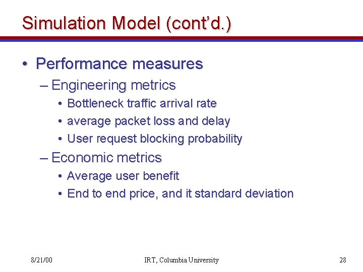 Simulation Model (cont’d. ) • Performance measures – Engineering metrics • • • Bottleneck