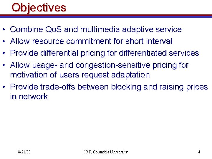 Objectives • • Combine Qo. S and multimedia adaptive service Allow resource commitment for