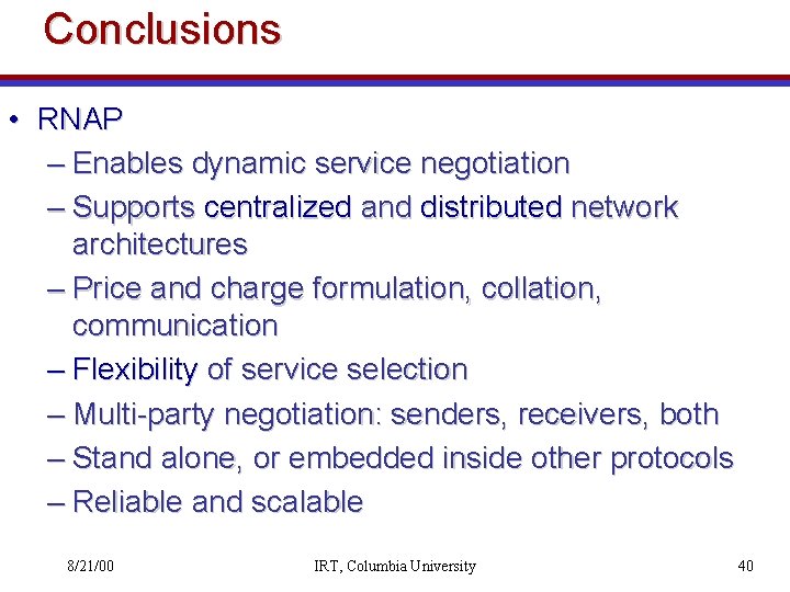 Conclusions • RNAP – Enables dynamic service negotiation – Supports centralized and distributed network
