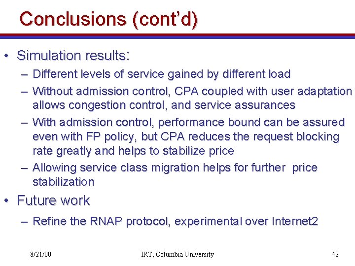 Conclusions (cont’d) • Simulation results: – Different levels of service gained by different load