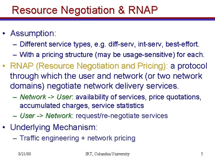 Resource Negotiation & RNAP • Assumption: – Different service types, e. g. diff-serv, int-serv,