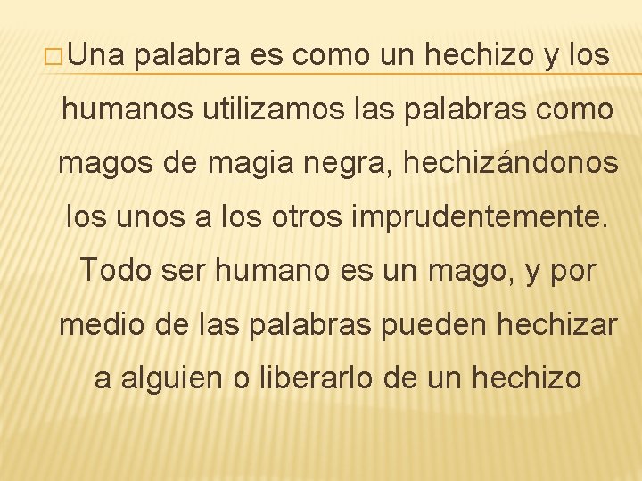 � Una palabra es como un hechizo y los humanos utilizamos las palabras como