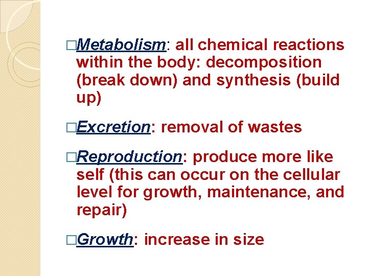 �Metabolism: all chemical reactions within the body: decomposition (break down) and synthesis (build up)