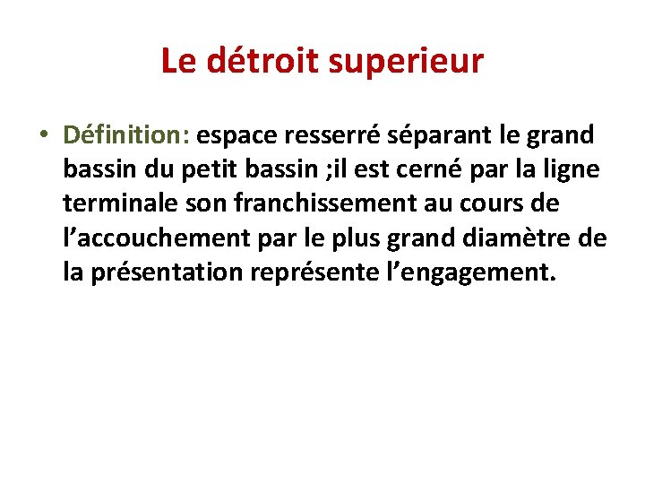 Le détroit superieur • Définition: espace resserré séparant le grand bassin du petit bassin