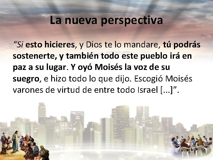 La nueva perspectiva “Si esto hicieres, y Dios te lo mandare, tú podrás sostenerte,