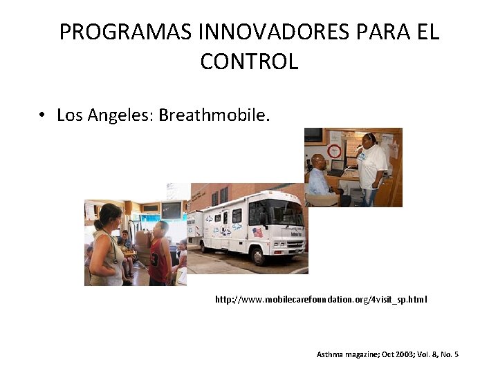 PROGRAMAS INNOVADORES PARA EL CONTROL • Los Angeles: Breathmobile. http: //www. mobilecarefoundation. org/4 visit_sp.
