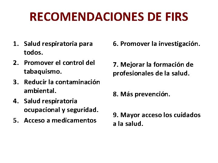 RECOMENDACIONES DE FIRS 1. Salud respiratoria para todos. 2. Promover el control del tabaquismo.