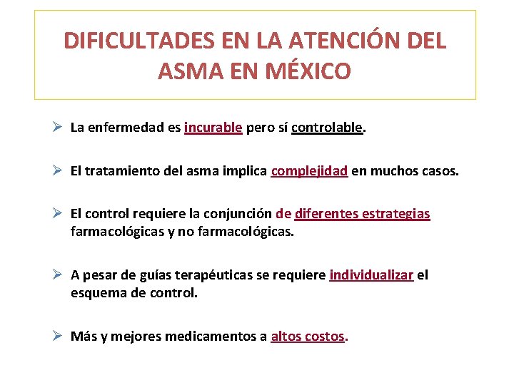 DIFICULTADES EN LA ATENCIÓN DEL ASMA EN MÉXICO Ø La enfermedad es incurable pero