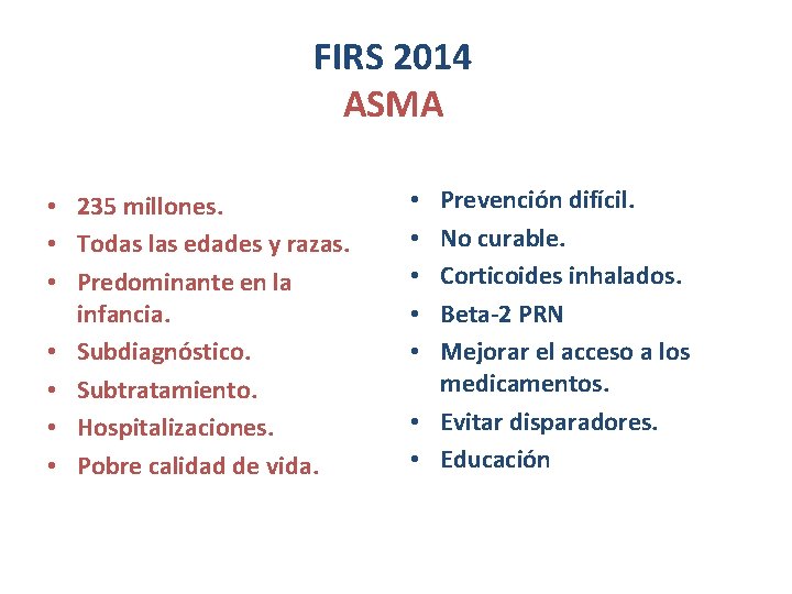 FIRS 2014 ASMA • 235 millones. • Todas las edades y razas. • Predominante