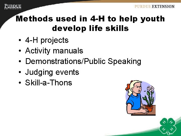 Methods used in 4 -H to help youth develop life skills • 4 -H